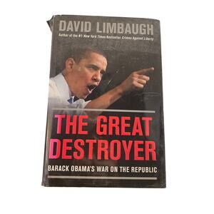 ​The Great Destroyer Barack Obama's War on the Republic history politics